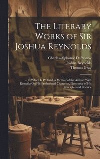 bokomslag The Literary Works of Sir Joshua Reynolds