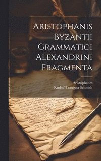 bokomslag Aristophanis Byzantii Grammatici Alexandrini Fragmenta