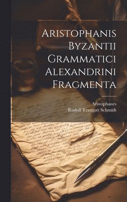 Aristophanis Byzantii Grammatici Alexandrini Fragmenta 1