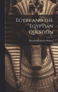 bokomslag Egypt and the Egyptian Question