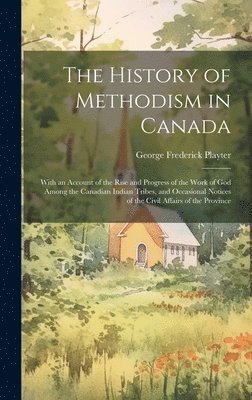 The History of Methodism in Canada 1