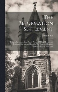 bokomslag The Reformation Settlement
