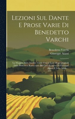 Benedetto Varchi, Giuseppe Aiazzi - Lezioni Sul Dante E Prose Varie Di Benedetto Varchi, Inbunden