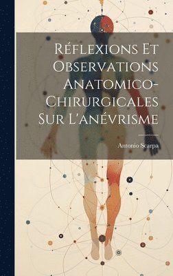 Antonio Scarpa - Réflexions Et Observations Anatomico-Chirurgicales Sur L'anévrisme, Inbunden