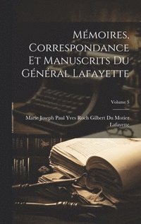 bokomslag Mémoires, Correspondance Et Manuscrits Du Général Lafayette; Volume 5