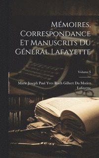 bokomslag Mmoires, Correspondance Et Manuscrits Du Gnral Lafayette; Volume 5