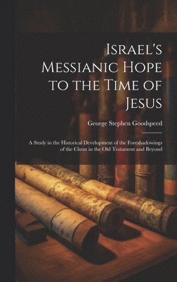 Israel's Messianic Hope to the Time of Jesus 1