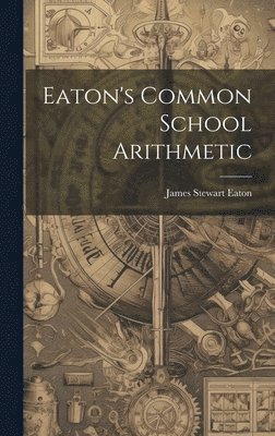 bokomslag Eaton's Common School Arithmetic