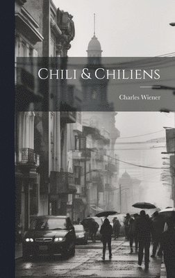 Charles Wiener - Chili & Chiliens, Inbunden