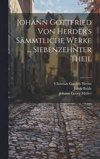 bokomslag Johann Gottfried Von Herder's Smmtliche Werke ... Siebenzehnter Theil