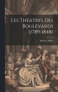 bokomslag Les Thtres Des Boulevards (1789-1848)