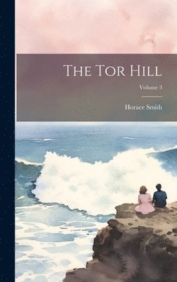 bokomslag The Tor Hill; Volume 3