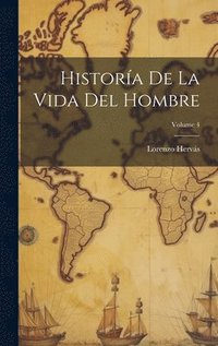 bokomslag Histora De La Vida Del Hombre; Volume 4
