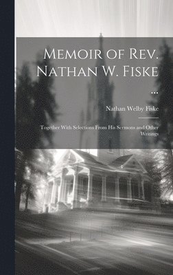 bokomslag Memoir of Rev. Nathan W. Fiske ...