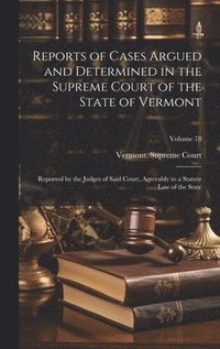 bokomslag Reports of Cases Argued and Determined in the Supreme Court of the State of Vermont