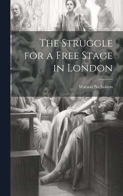 Watson Nicholson - Struggle for a Free Stage in London, Inbunden
