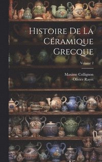 bokomslag Histoire De La Cramique Grecque; Volume 2