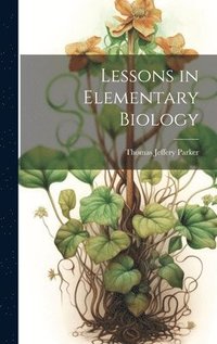 bokomslag Lessons in Elementary Biology