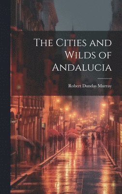 Cities and Wilds of Andalucia 1