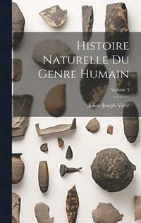 bokomslag Histoire Naturelle Du Genre Humain; Volume 3