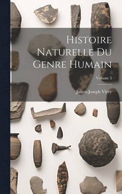 Julien-Joseph Virey - Histoire Naturelle Du Genre Humain; Volume 3, Inbunden