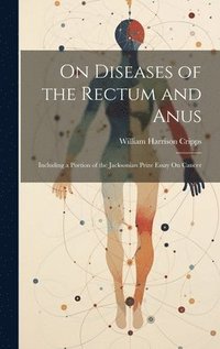 bokomslag On Diseases of the Rectum and Anus
