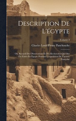 Description De L'égypte: Ou, Recueil Des Observations Et Des Recherches Qui Ont Été Faites En Égypte Pendant L'expédition De L'armée Française; 1