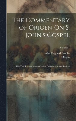 bokomslag The Commentary of Origen On S. John's Gospel