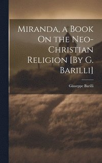 bokomslag Miranda, a Book On the Neo-Christian Religion [By G. Barilli]