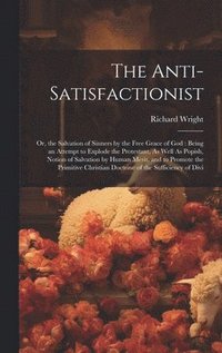 bokomslag Anti-Satisfactionist