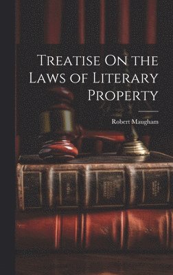 bokomslag Treatise On the Laws of Literary Property