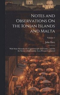 bokomslag Notes and Observations On the Ionian Islands and Malta