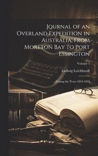 bokomslag Journal of an Overland Expedition in Australia, From Moreton Bay to Port Essington