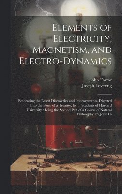 John Farrar, Joseph Lovering - Elements of Electricity, Magnetism, and Electro-Dynamics, Inbunden