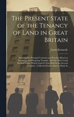 bokomslag The Present State of the Tenancy of Land in Great Britain