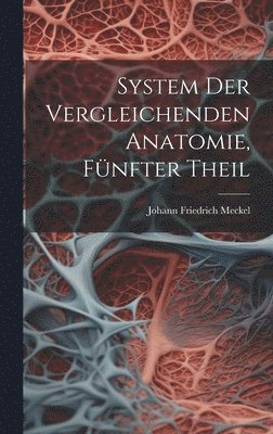 System Der Vergleichenden Anatomie, Fünfter Theil