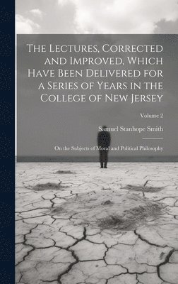 Lectures, Corrected and Improved, Which Have Been Delivered for a Series of Years in the College of New Jersey