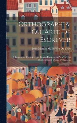 bokomslag Orthographia; Ou, Arte De Escrever