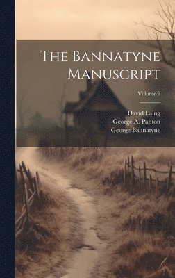 The Bannatyne Manuscript; Volume 9 1