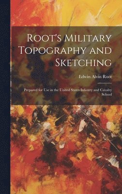 Edwin Alvin Root - Root's Military Topography and Sketching, Inbunden
