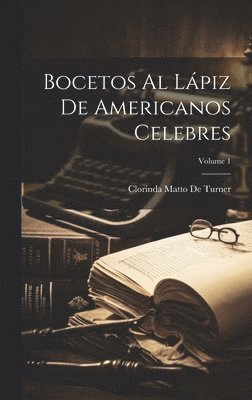 Bocetos Al Lpiz De Americanos Celebres; Volume 1 1