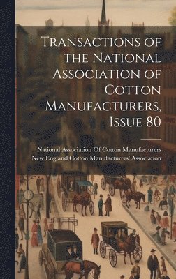 Transactions of the National Association of Cotton Manufacturers, Issue 80 1