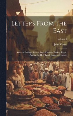 John Carne - Letters From the East, Inbunden