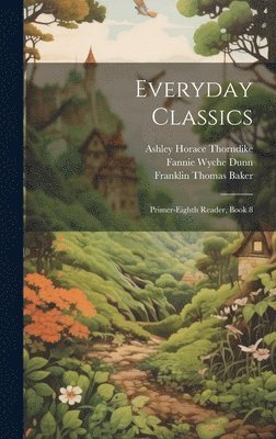 bokomslag Everyday Classics: Primer-Eighth Reader, Book 8