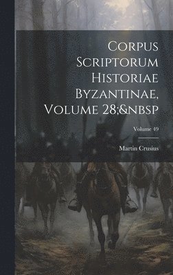 bokomslag Corpus Scriptorum Historiae Byzantinae, Volume 28; Volume 49