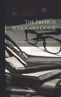 bokomslag The French Scholar's Guide