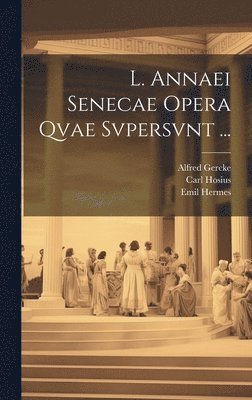 bokomslag L. Annaei Senecae Opera Qvae Svpersvnt ...