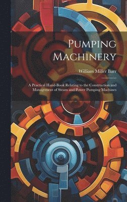 William Miller Barr - Pumping Machinery, Inbunden