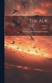 bokomslag The Auk; Volume 4