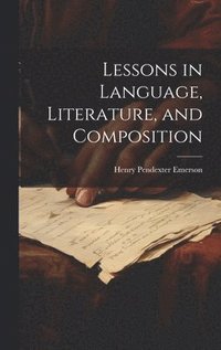 bokomslag Lessons in Language, Literature, and Composition